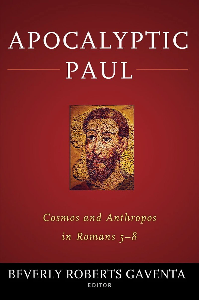 Apocalyptic Paul: Cosmos And Anthropos Romans 5-8