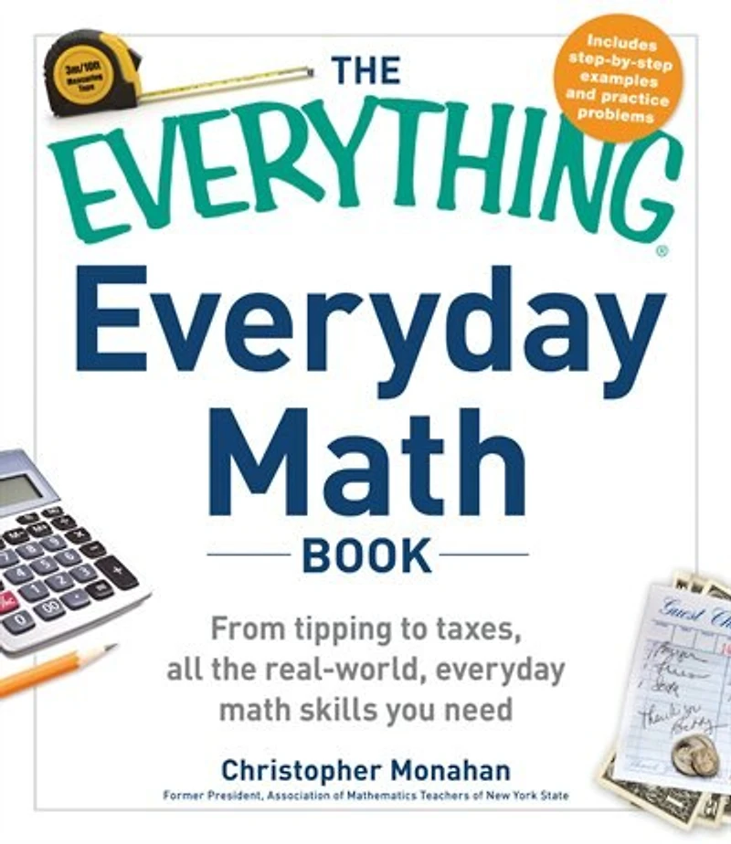 The Everything Everyday Math Book: From Tipping To Taxes, All Real-world, Skills You Need