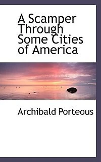a Scamper Through Some Cities of America: Being Record Three Months Tour the United States and Canada (Classic Reprint)