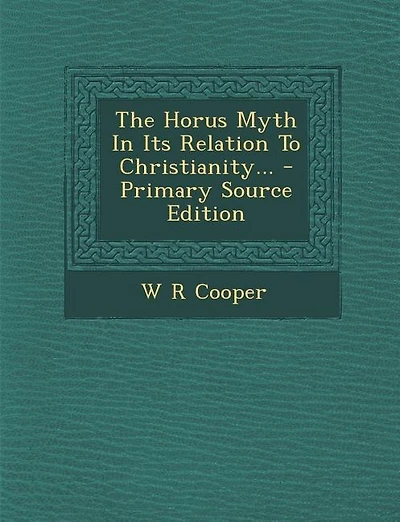 The Horus Myth In Its Relation To Christianity... - Primary Source Edition