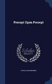 Precept Upon Precept: A Sequel To 'peep Of Day', By The Author 'line Line'