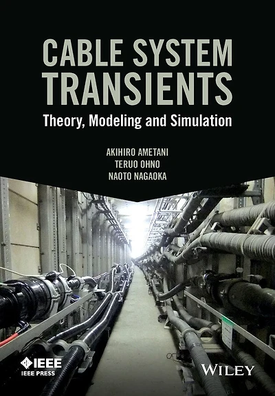 Cable System Transients: Theory, Modeling and Simulation