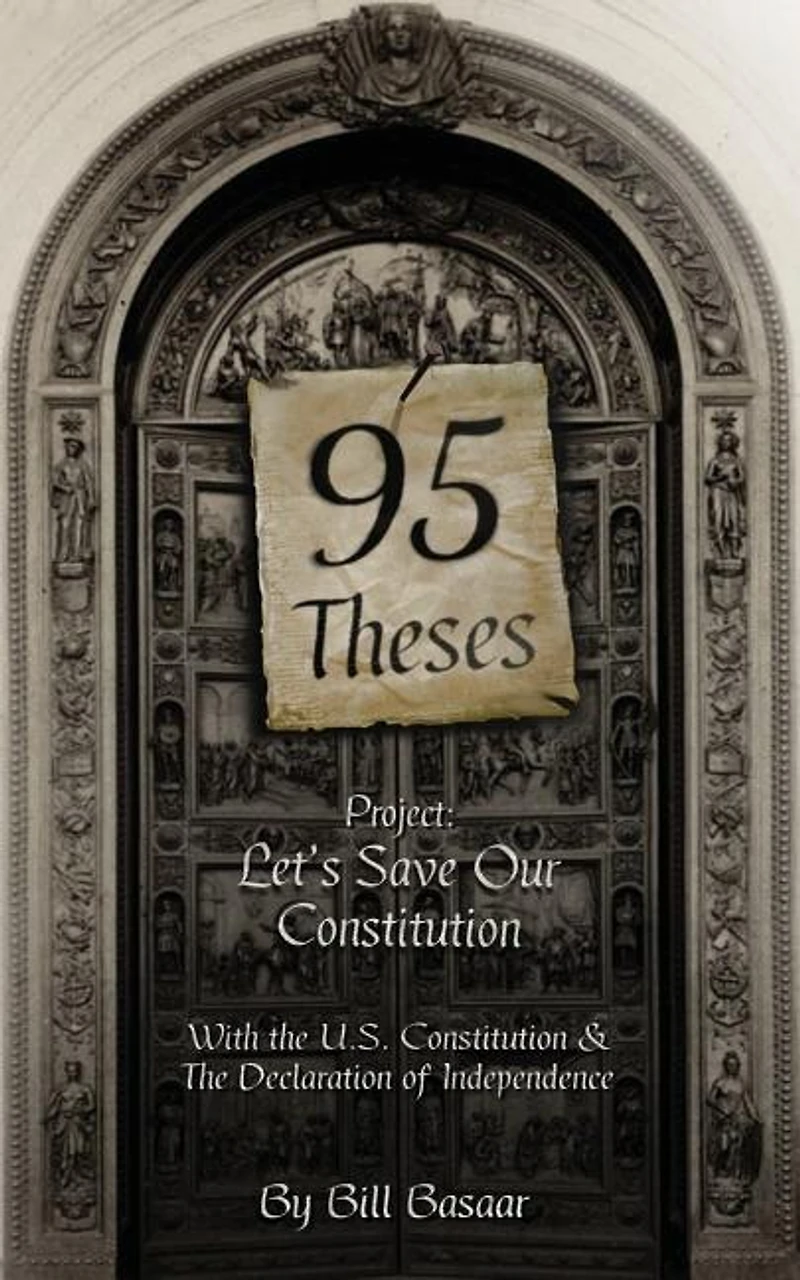 95 Theses Project: Let's Save our Constitution: With the U.S. Constitution & The Declaration of Independence
