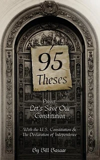 95 Theses Project: Let's Save our Constitution: With the U.S. Constitution & The Declaration of Independence