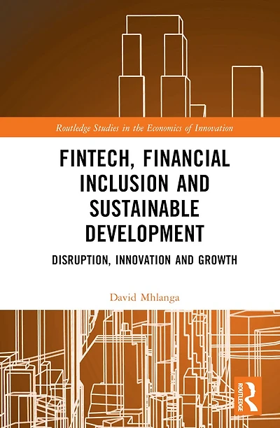 FinTech, Financial Inclusion, and Sustainable Development: Disruption, Innovation, Growth