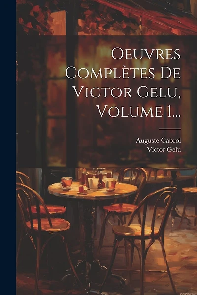 Oeuvres Complètes De Victor Gelu, Volume 1...