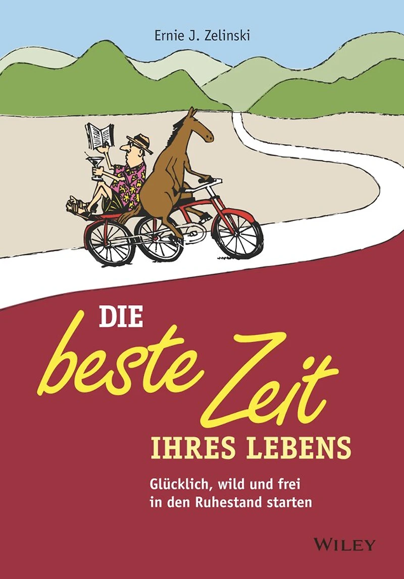 Die beste Zeit Ihres Lebens: Glücklich, wild und frei den Ruhestand starten