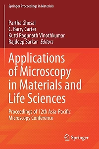 Applications of Microscopy in Materials and Life Sciences: Proceedings of 12th Asia-Pacific Microscopy Conference