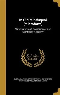 In Old Missisquoi [microform]: With History and Reminiscences of Stanbridge Academy