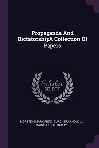 Propaganda And DictatorshipA Collection Of Papers