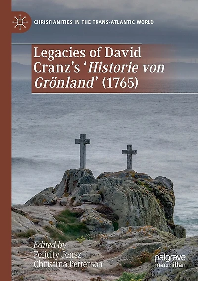 Legacies of David Cranz's 'Historie von Gronland' (1765)