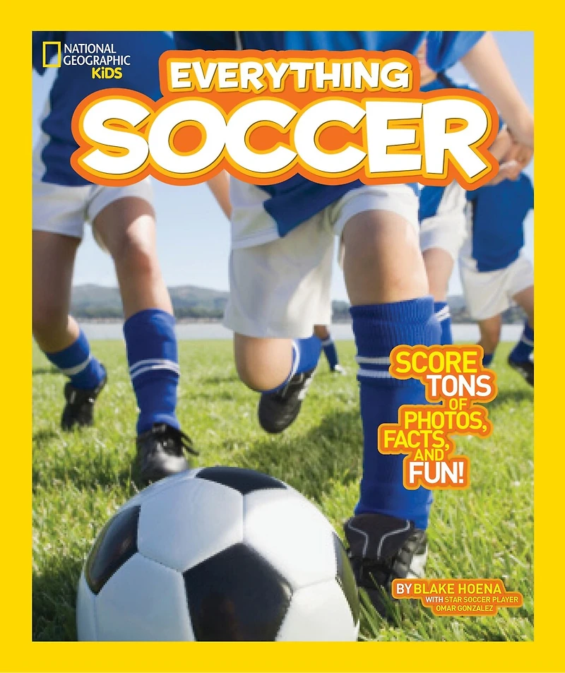 National Geographic Kids Everything Soccer: Score Tons Of Photos, Facts, And Fun