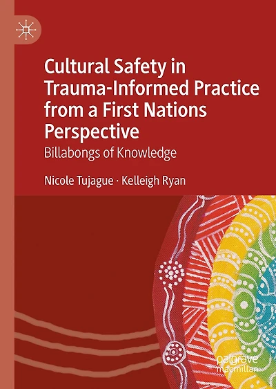 Cultural Safety Trauma-Informed Practice from a First Nations Perspective: Billabongs of Knowledge