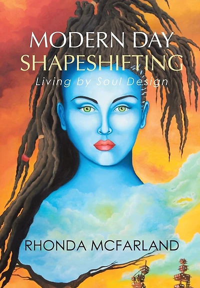 Modern Day Shapeshifting: Living by Soul Design