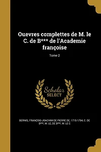 Ouevres complettes de M. le C. B*** l'Academie françoise; Tome 2