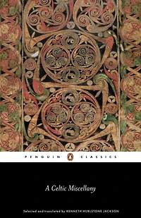A Celtic Miscellany: Translations From The Literature