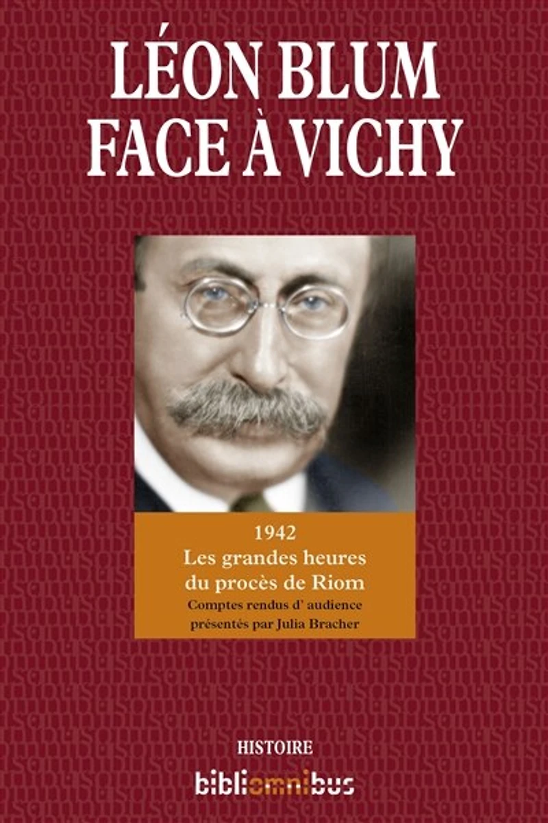 Léon Blum face à Vichy: 1942 - les grandes heures du procès de Riom