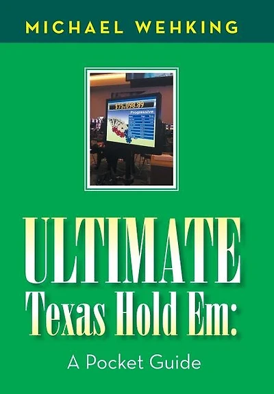 Ultimate Texas Hold Em: a Pocket Guide
