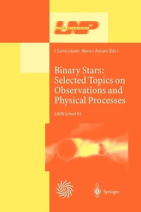 Binary Stars: Selected Topics on Observations and Physical Processes: Lectures Held at the Astrophysics School XII Organized by European Doctoral Network (EADN) La Laguna, Tenerife, Spain, 6-17 September 1999