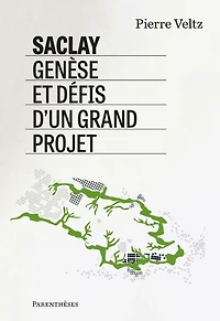 Saclay, genèse et défis d'un grand projet: entretiens avec Paul-Louis Roclarion
