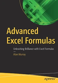 Advanced Excel Formulas: Unleashing Brilliance with Formulas