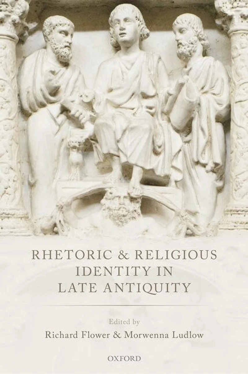 Rhetoric and Religious Identity Late Antiquity
