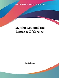 Dr. John Dee And The Romance Of Sorcery