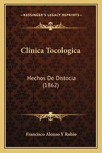 Clinica Tocologica: Hechos De Distocia (1862)