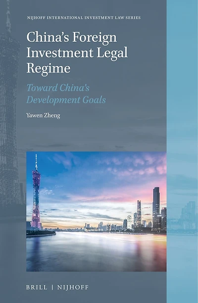 China’s Foreign Investment Legal Regime: Toward China’s Development Goals