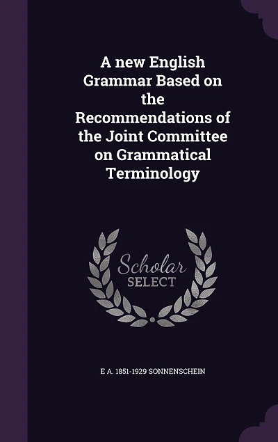 A New English Grammar Based on the Recommendations of Joint Committee Grammatical Terminology