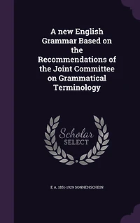 A New English Grammar Based on the Recommendations of Joint Committee Grammatical Terminology