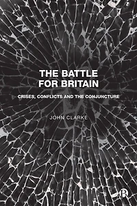 the Battle for Britain: Crises, Conflicts and Conjuncture