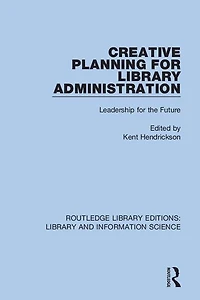 Creative Planning for Library Administration: Leadership the Future