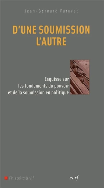D'une soumission l'autre: esquisse sur les fondements du pouvoir et de la en politique