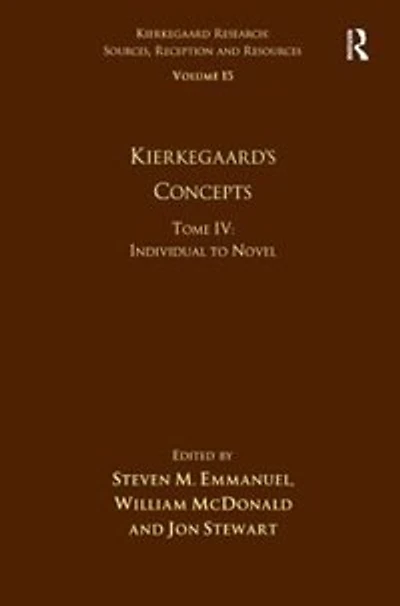 Volume 15, Tome IV: Kierkegaard's Concepts: Individual to Novel