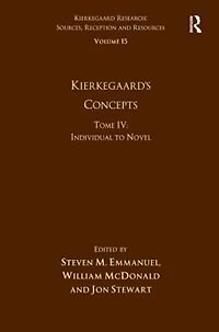 Volume 15, Tome IV: Kierkegaard's Concepts: Individual to Novel