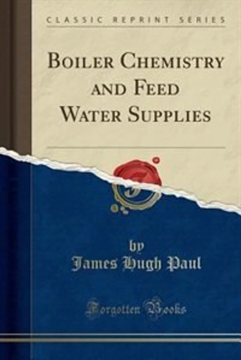 Boiler Chemistry and Feed Water Supplies (Classic Reprint)