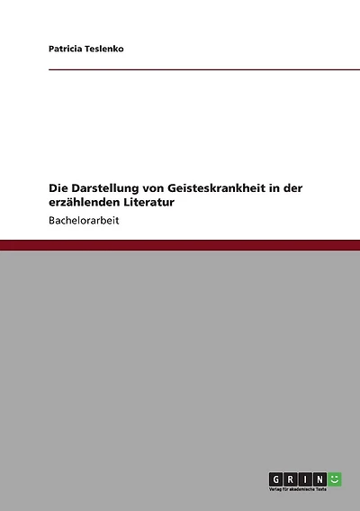 Die Darstellung von Geisteskrankheit in der erzählenden Literatur