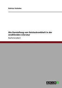 Die Darstellung von Geisteskrankheit in der erzählenden Literatur
