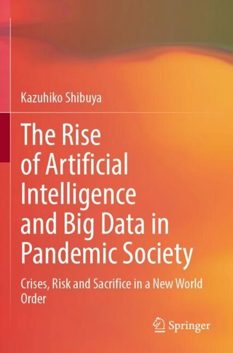 The Rise of Artificial Intelligence and Big Data Pandemic Society: Crises, Risk Sacrifice a New World Order