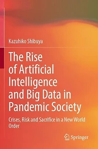 The Rise of Artificial Intelligence and Big Data Pandemic Society: Crises, Risk Sacrifice a New World Order