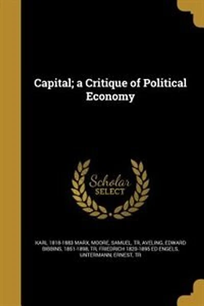 Capital; a Critique of Political Economy