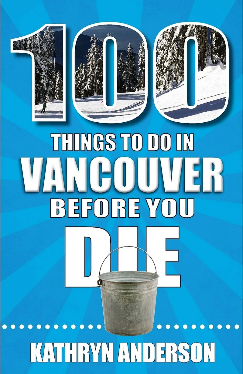 100 Things to Do Vancouver Before You Die