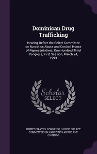 Dominican Drug Trafficking: Hearing Before the Select Committee on Narcotics Abuse and Control, House of Representatives, One Hundred Third Congress, First Session, March 24, 1993