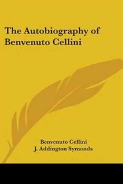The Autobiography of Benvenuto Cellini