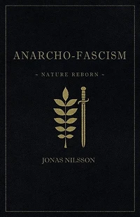 Anarcho-Fascism: Nature Reborn