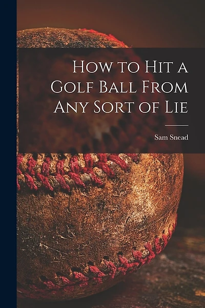 How to Hit a Golf Ball From Any Sort of Lie