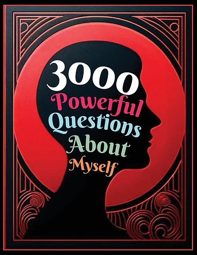 3000 Powerful Questions About Myself: Insightful Questions for Personal Reflection and Self-Discovery