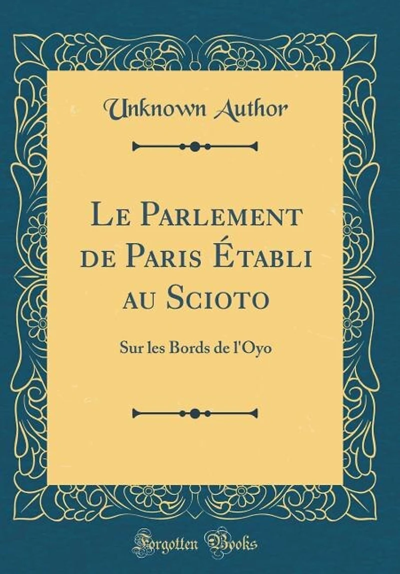 Le parlement de Paris établi au Scioto: Sur les bords l'Oyo