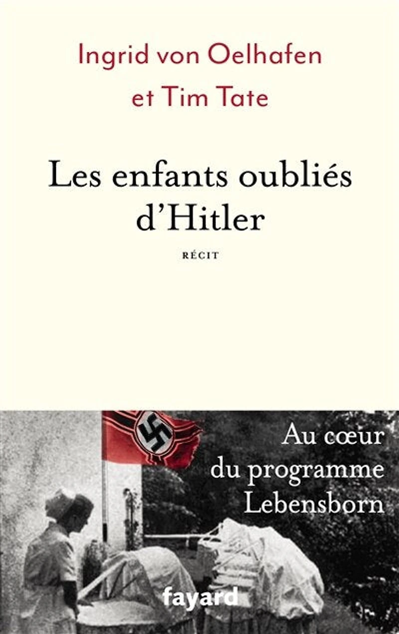 Les enfants oubliés d'Hitler : au coeur du programme Lebensborn récit: